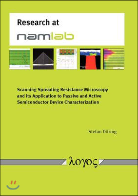 Scanning Spreading Resistance Microscopy and Its Application to Passive and Active Semiconductor Device Characterization