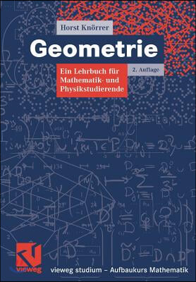 Geometrie: Ein Lehrbuch Fur Mathematik- Und Physikstudierende