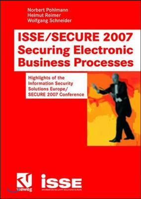 Isse/Secure 2007 Securing Electronic Business Processes: Highlights of the Information Security Solutions Europe/Secure 2007 Conference