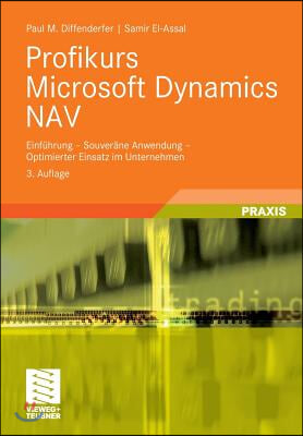 Profikurs Microsoft Dynamics Nav: Einfuhrung - Souverane Anwendung - Optimierter Einsatz Im Unternehmen