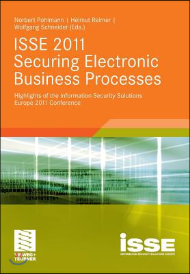 ISSE 2011 Securing Electronic Business Processes: Highlights of the Information Security Solutions Europe 2011 Conference