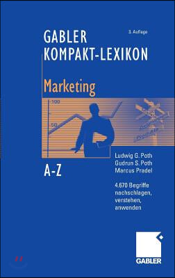 Gabler Kompakt-Lexikon Marketing: 4.670 Begriffe Aus Den Bereichen Marketing, Medien- Und Kommunikationswirtschaft Nachschlagen, Verstehen, Anwenden