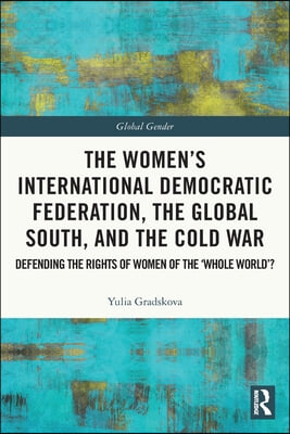 Women’s International Democratic Federation, the Global South and the Cold War