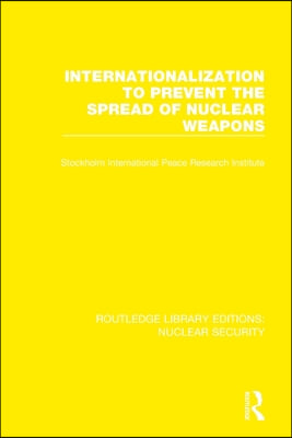 Internationalization to Prevent the Spread of Nuclear Weapons