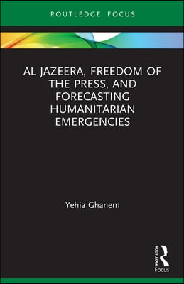 Al Jazeera, Freedom of the Press, and Forecasting Humanitarian Emergencies