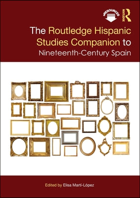 Routledge Hispanic Studies Companion to Nineteenth-Century Spain