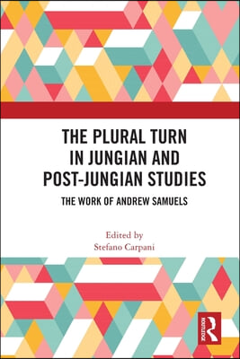 The Plural Turn in Jungian and Post-Jungian Studies: The Work of Andrew Samuels