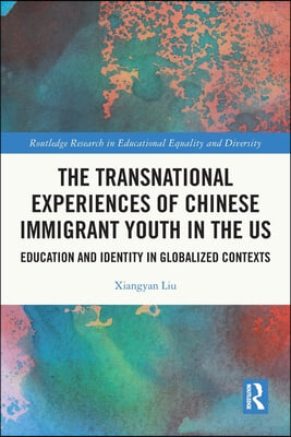 Transnational Experiences of Chinese Immigrant Youth in the US