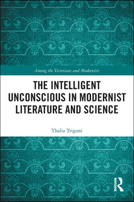 Intelligent Unconscious in Modernist Literature and Science