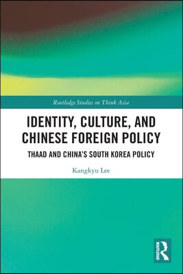 Identity, Culture, and Chinese Foreign Policy