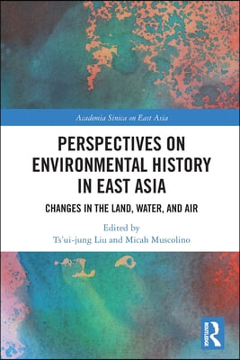 Perspectives on Environmental History in East Asia