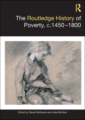 Routledge History of Poverty, c.1450–1800