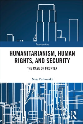 Humanitarianism, Human Rights, and Security