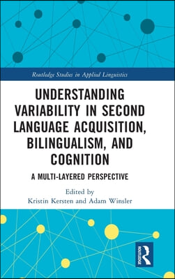 Understanding Variability in Second Language Acquisition, Bilingualism, and Cognition