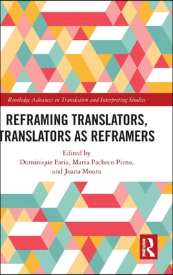 Reframing Translators, Translators as Reframers