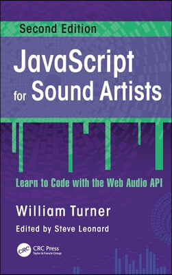 JavaScript for Sound Artists: Learn to Code with the Web Audio API