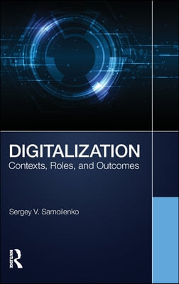 Digitalization: Contexts, Roles, and Outcomes