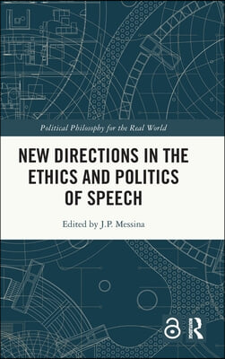 New Directions in the Ethics and Politics of Speech