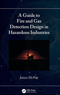 Guide to Fire and Gas Detection Design in Hazardous Industries