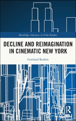 Decline and Reimagination in Cinematic New York