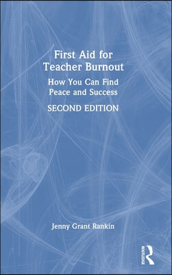 First Aid for Teacher Burnout: How You Can Find Peace and Success