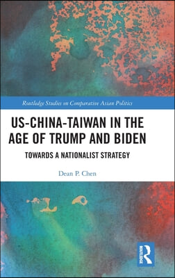 US-China-Taiwan in the Age of Trump and Biden