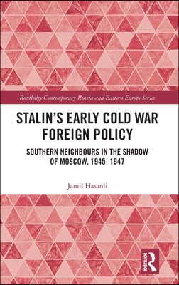 Stalin’s Early Cold War Foreign Policy