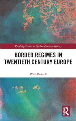 Border Regimes in Twentieth Century Europe