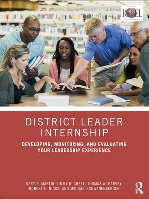 District Leader Internship: Developing, Monitoring, and Evaluating Your Leadership Experience