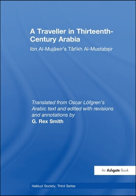 Traveller in Thirteenth-Century Arabia / Ibn al-Mujawir&#39;s Tarikh al-Mustabsir