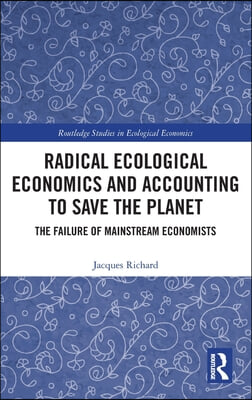 Radical Ecological Economics and Accounting to Save the Planet