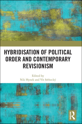 Hybridisation of Political Order and Contemporary Revisionism