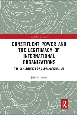 Constituent Power and the Legitimacy of International Organizations