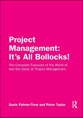 Project Management: It's All Bollocks!