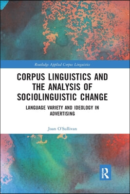 Corpus Linguistics and the Analysis of Sociolinguistic Change: Language Variety and Ideology in Advertising