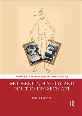 Modernity, History, and Politics in Czech Art