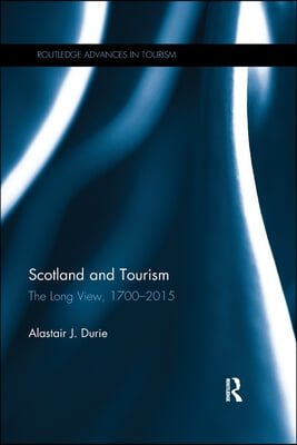 Scotland and Tourism: The Long View, 1700-2015