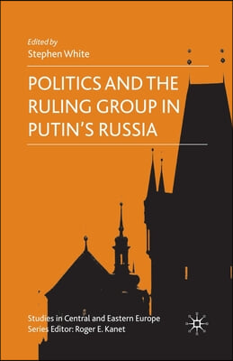 Politics and the Ruling Group in Putin's Russia