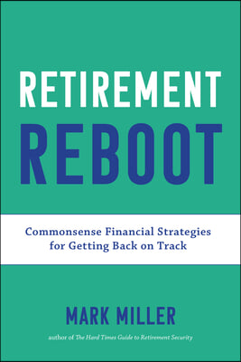 Retirement Reboot: Commonsense Financial Strategies for Getting Back on Track