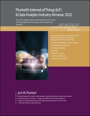 Plunkett&#39;s Internet of Things (IoT) &amp; Data Analytics Industry Almanac 2022: Internet of Things (IoT) and Data Analytics Industry Market Research, Stat