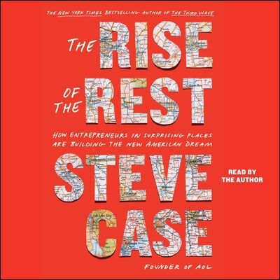 The Rise of the Rest: How Entrepreneurs in Surprising Places Are Building the New American Dream