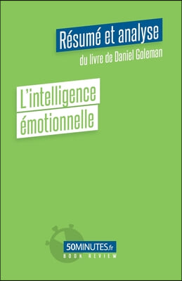 L&#39;intelligence emotionnelle (Resume et analyse du livre de Daniel Goleman)