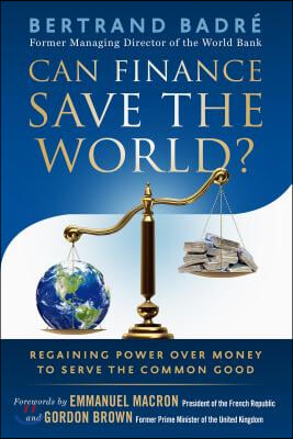 Can Finance Save the World?: Regaining Power Over Money to Serve the Common Good