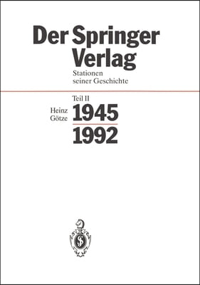 Der Springer-Verlag: Stationen Seiner Geschichte Teil 2: 1945 - 1992