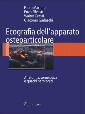 Ecografia Dell&#39;apparato Osteoarticolare: Anatomia, Semeiotica E Quadri Patologici