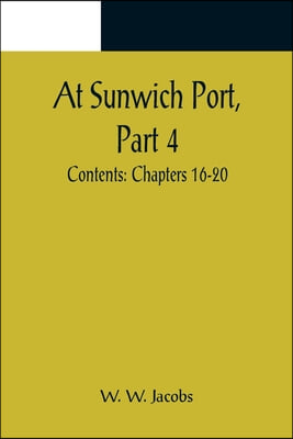 At Sunwich Port, Part 4.; Contents: Chapters 16-20