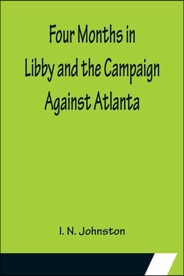 Four Months in Libby and the Campaign Against Atlanta