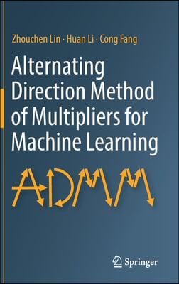 Alternating Direction Method of Multipliers for Machine Learning