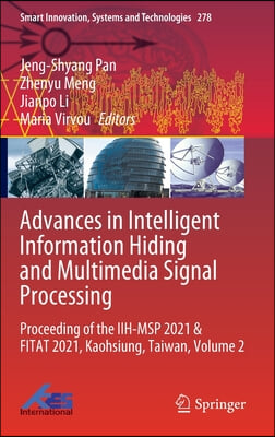 Advances in Intelligent Information Hiding and Multimedia Signal Processing: Proceeding of the Iih-Msp 2021 & Fitat 2021, Kaohsiung, Taiwan, Volume 2