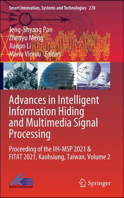 Advances in Intelligent Information Hiding and Multimedia Signal Processing: Proceeding of the Iih-Msp 2021 &amp; Fitat 2021, Kaohsiung, Taiwan, Volume 2